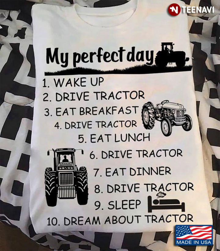 My Perfect Day Wake Up Drive Tractor Eat Breakfast Drive Tractor Eat Lunch Drive Tractor