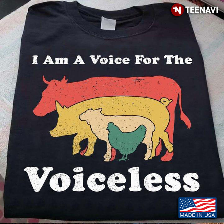I Am A Voice For The Voiceless Cow Pig Sheep And Chicken For Meal