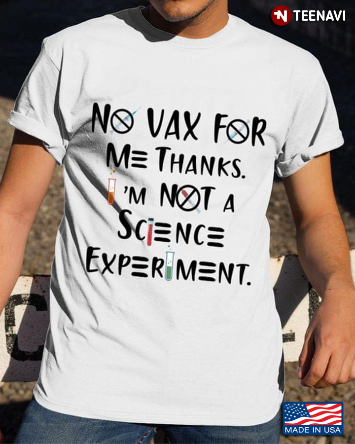 No Vax For Me Thanks I'm Not A Science Experiment
