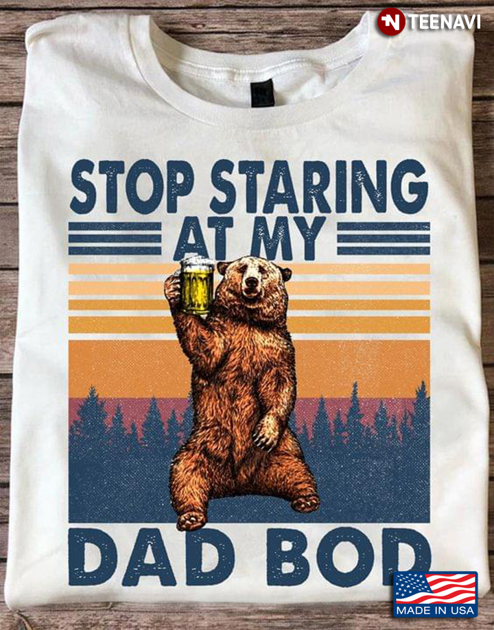 Bear With Beer Stop Staring At My Dad Bod Vintage