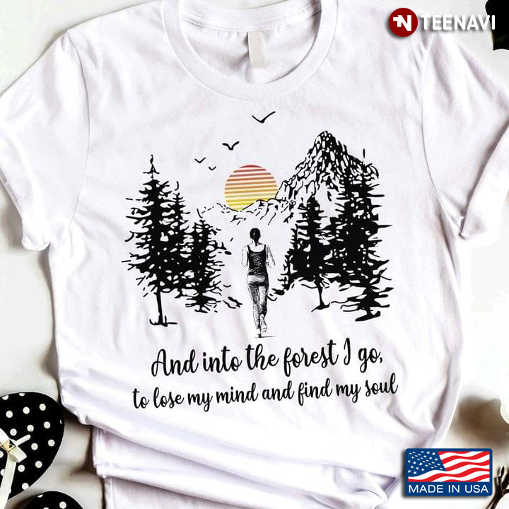 And Into The Forest I Go To Lose My Mind And Find My Soul 10