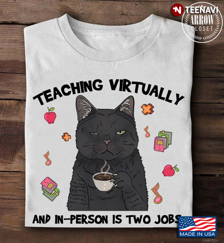 Cat With Coffee Teaching Virtually And In Person Is Two Jobs