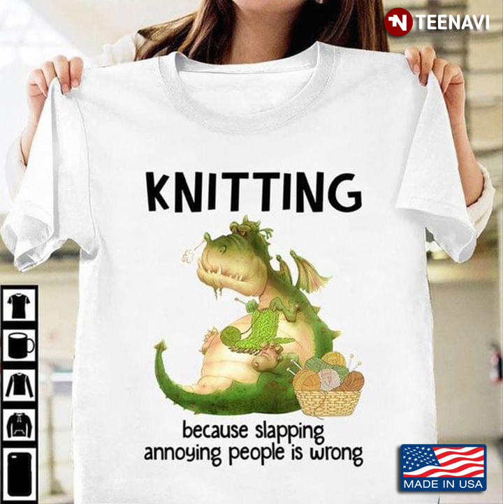 Dragon Knitting Because Slapping Annoying People Is Wrong