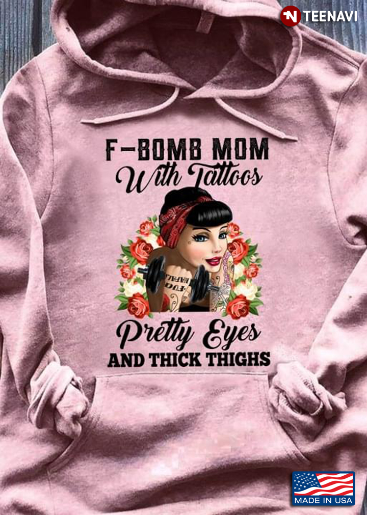 F Bomb Mom With Tattoos Pretty Eyes And Thick Thighs For Mother's Day