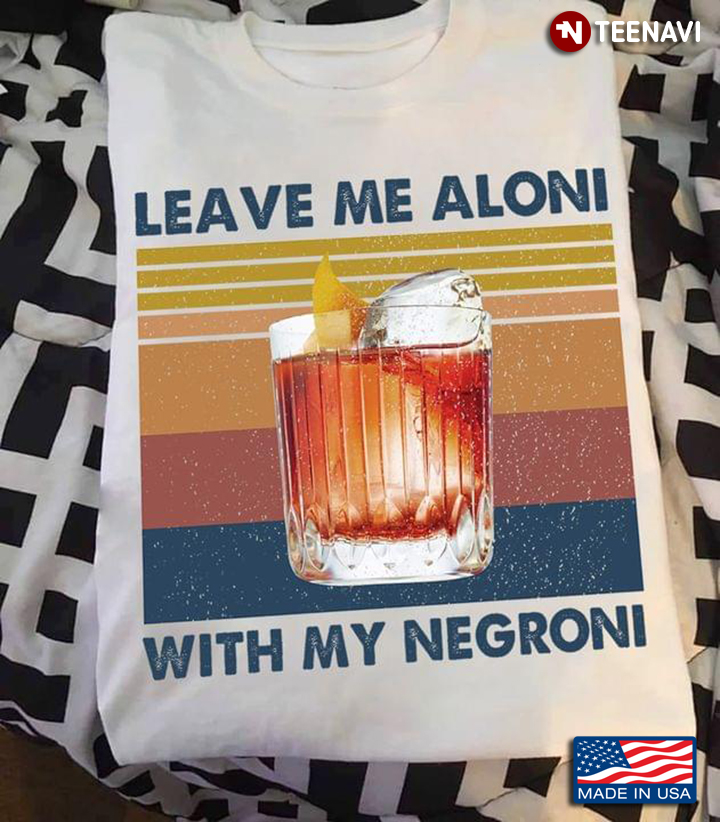 Vintage Leave Me Aloni With My Negroni