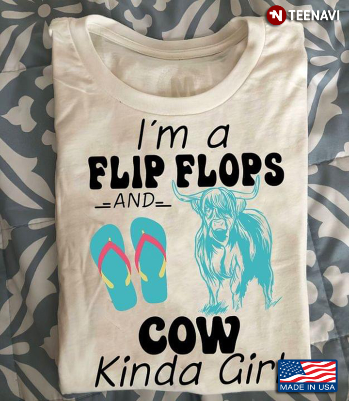 I'm A Flip Flops And Cow Kinda Girl