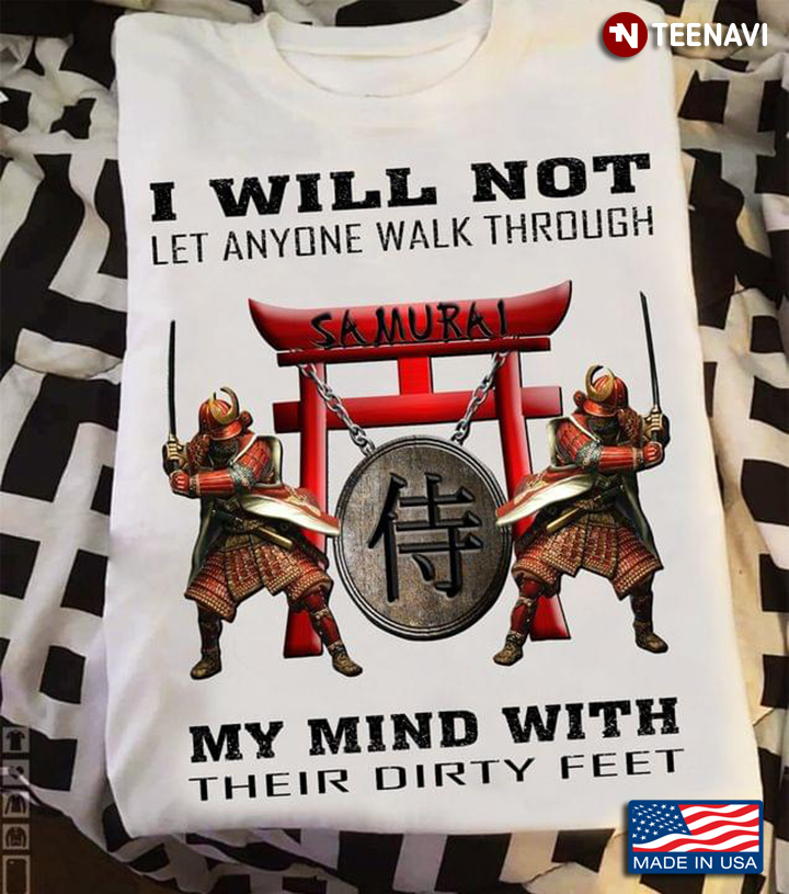 Samurai I Will Not Let Anyone Walk Through My Mind With Their Dirty Feet