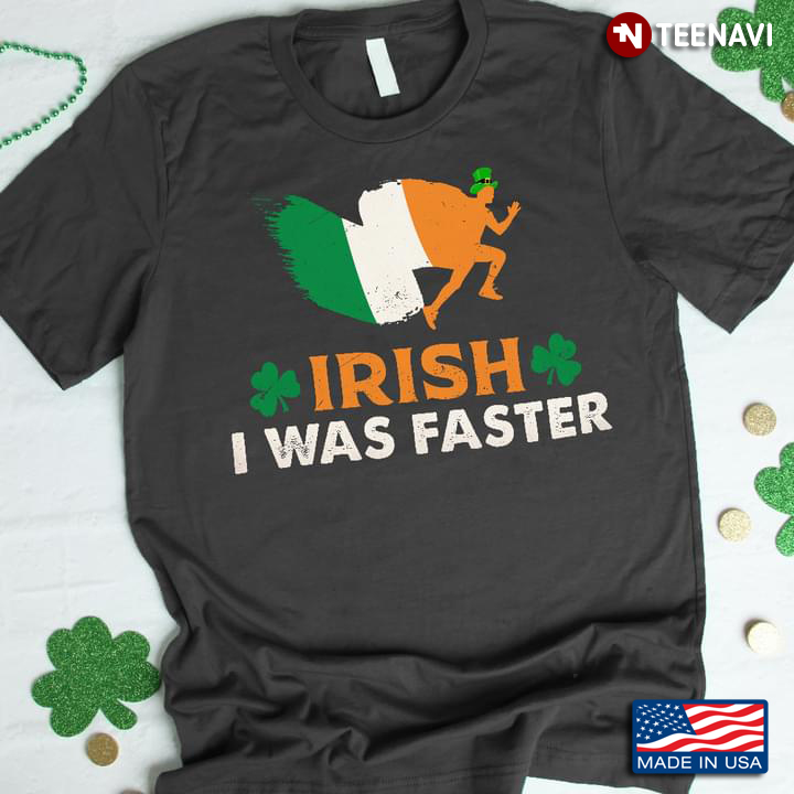 Irish I Was Faster St Patricks Day