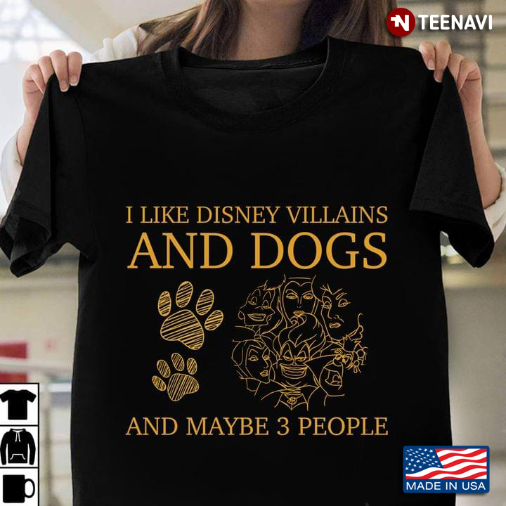 I Like Disney Villains And Dogs And Maybe 3 People