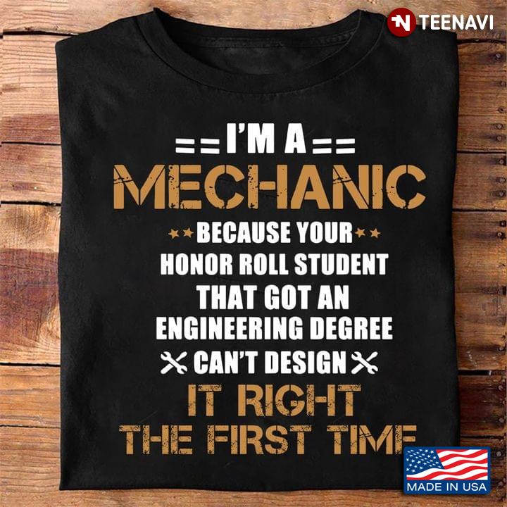 I'm A Mechanic Because Your Honor Roll Student That Got An Engineering Degree Can't Design