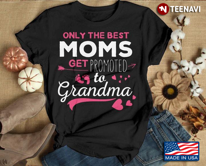 Only The Best Moms Get Promoted To Grandma For Mother's Day