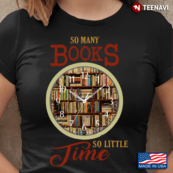 So Many Books So Little Time For Book Lovers