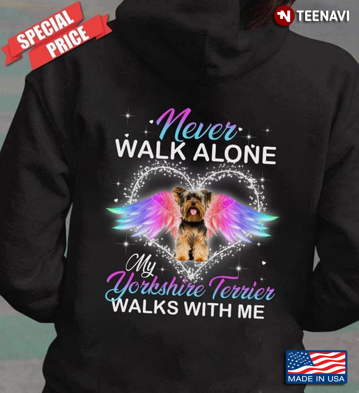 Never Walk Alone My Yorkshire Terrier Walks With Me For Dog Lovers