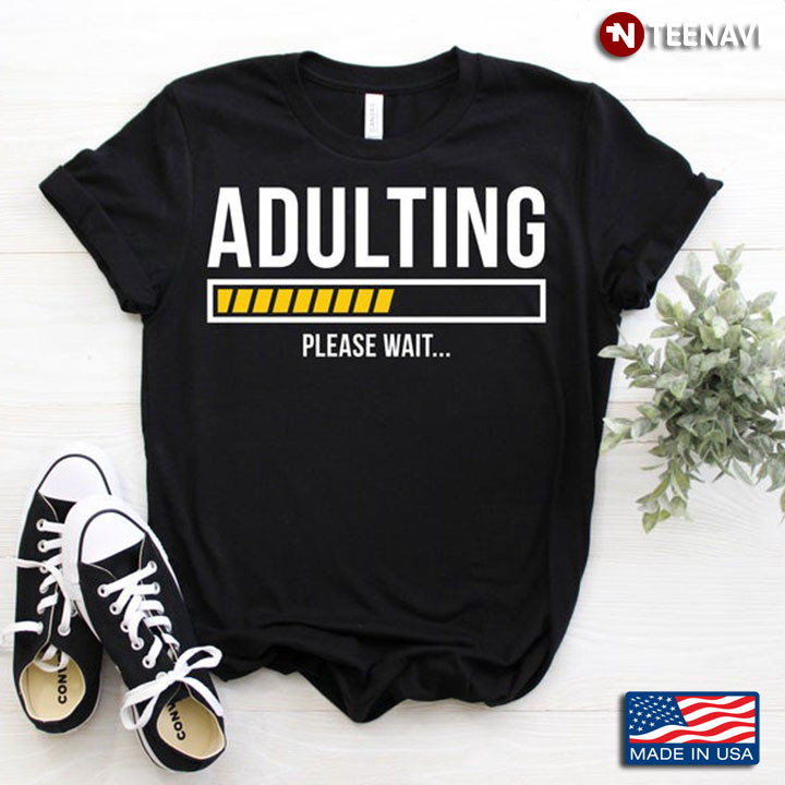 Adulting Please Wait For Adolescence