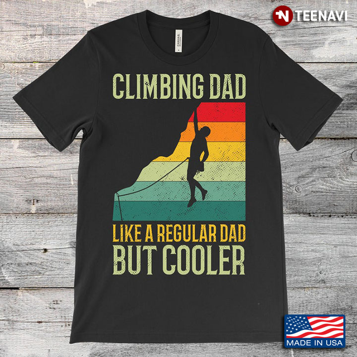 Vintage Climbing Dad Like A Regular Dad But Cooler For Father's Day
