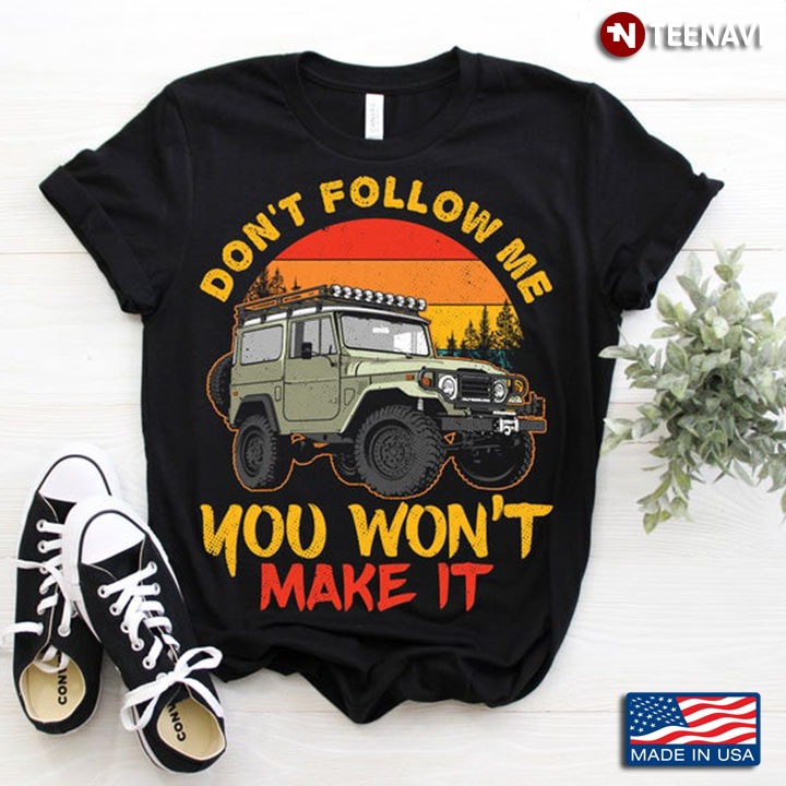 Vintage Don't Follow Me You Won't Make It Jeep For Driver