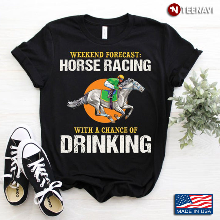 Weekend Forecast Horse Racing With A Chance Of Drinking