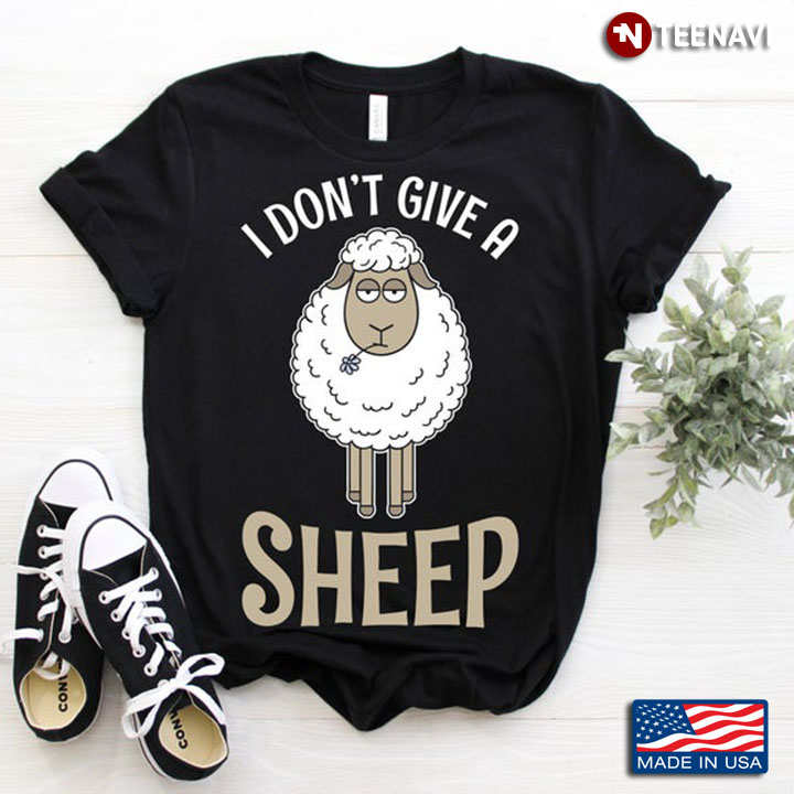 I Don't Give A Sheep Funny Sheep