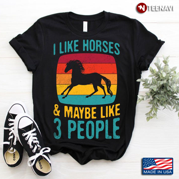 Vintage I Like Horses And Maybe Like 3 People