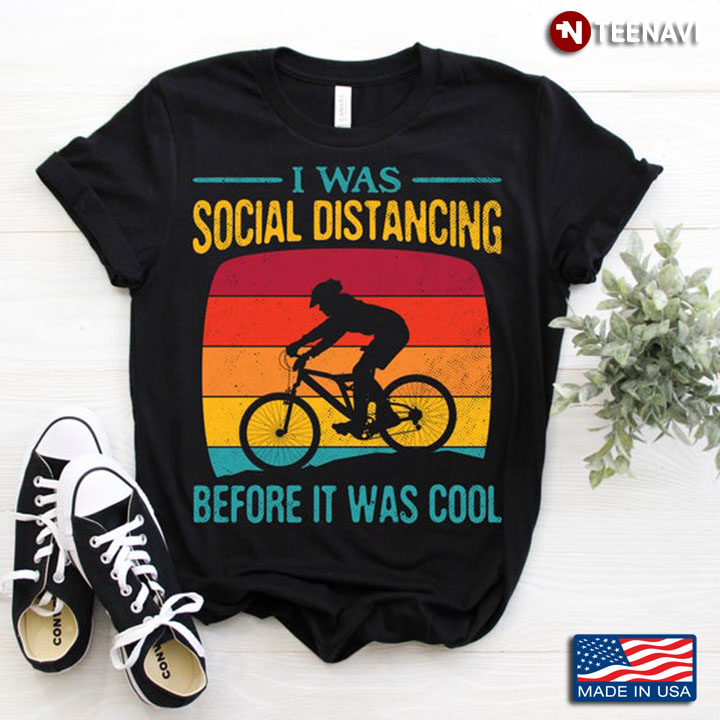 Vintage I Was Social Distancing Before It Was Cool For Cycling
