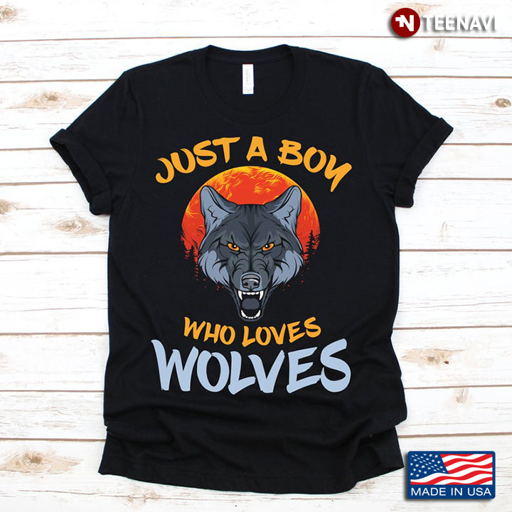 Just A Boy Who Loves Wolves For Animal Lover