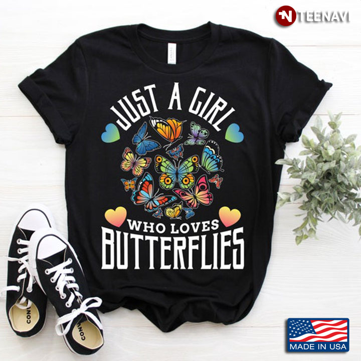 Just A Girl Who Loves Butterflies For Animal Lover