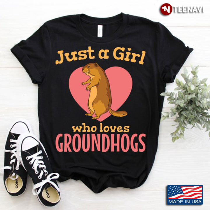 Just A Girl Who Loves Groundhogs For Animal Lover