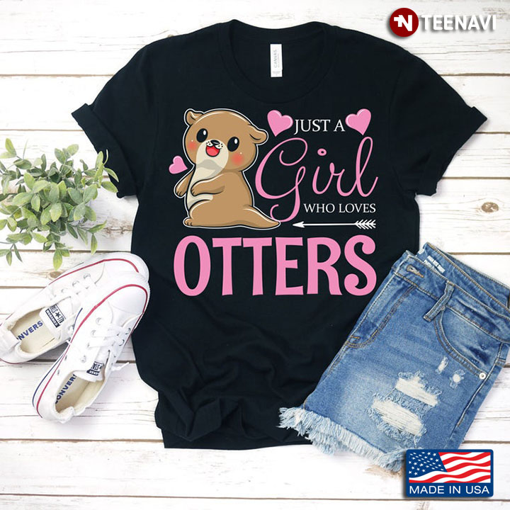Just A Girl Who Loves Otters For Animal Lover