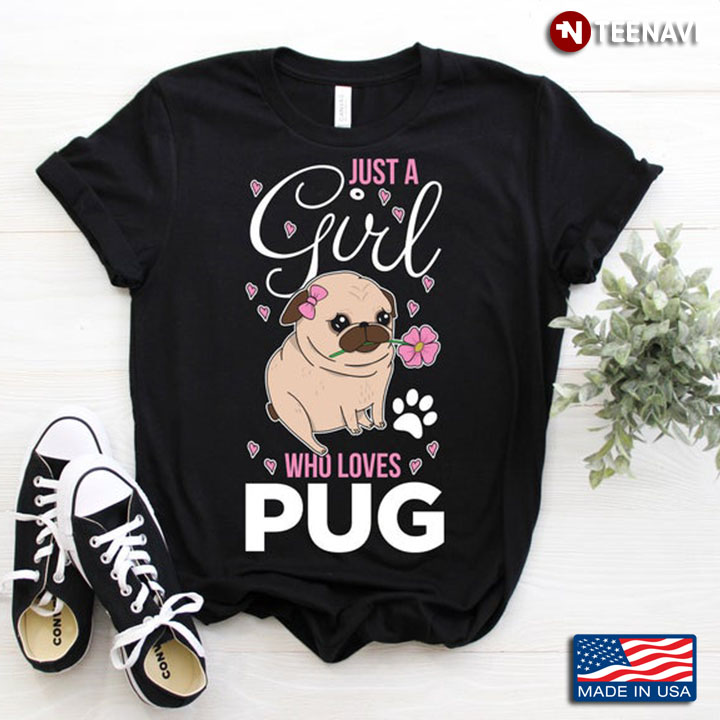Just A Girl Who Loves Pug For Dog Lover