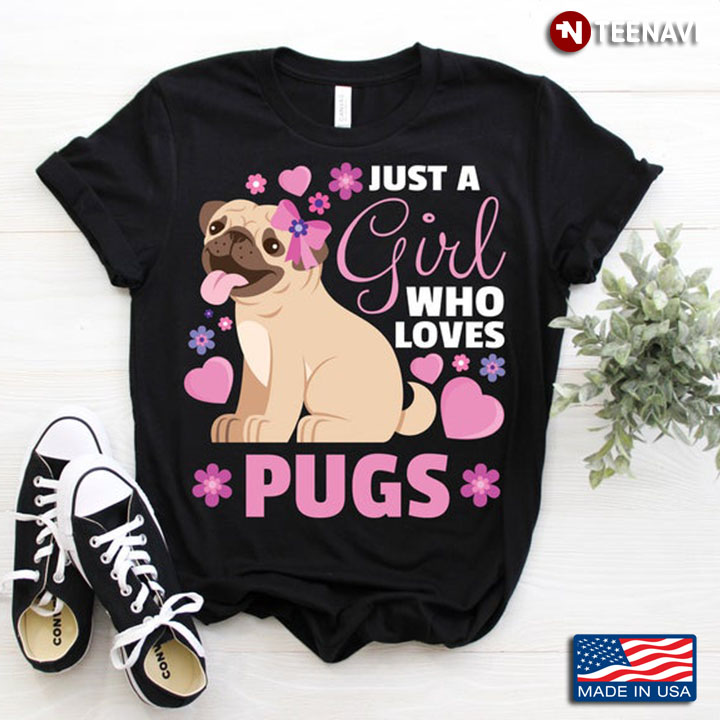 Just A Girl Who Loves Pugs For Dog Lover