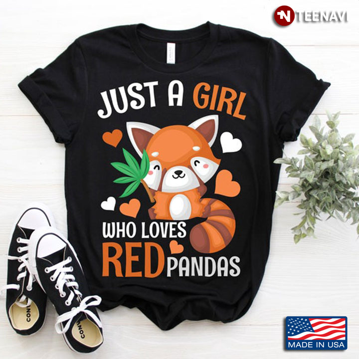 Just A Girl Who Loves Red Pandas For Animal Lover