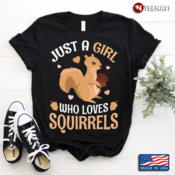 Just A Girl Who Loves Squirrels For Animal Lover