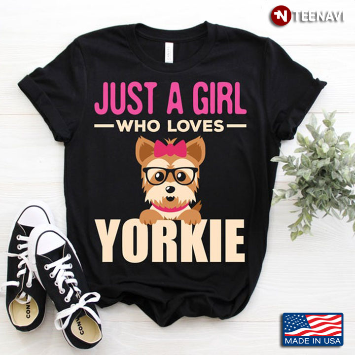 Just A Girl Who Loves Yorkie For Dog Lover