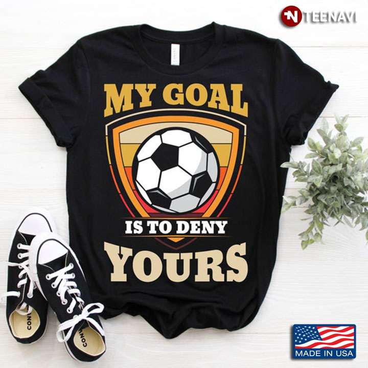 Vintage My Goal Is To Deny Yours For Soccer Lover