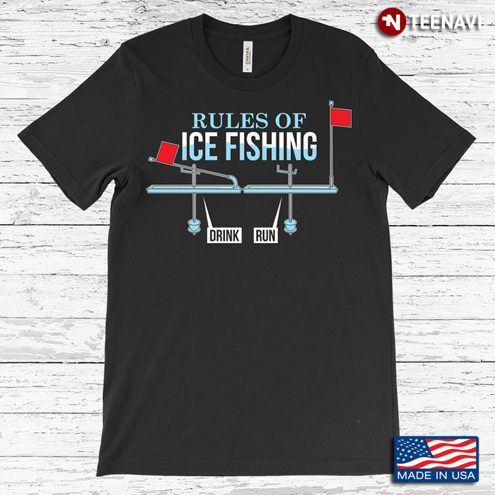 Rules Of Ice Fishing Drink Run For Fisher