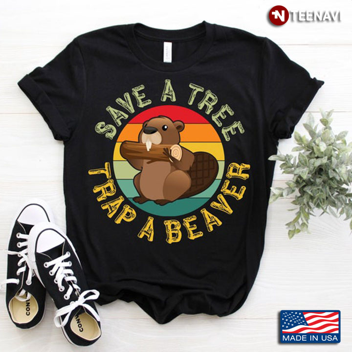 Vintage Save A Tree Trap A Beaver