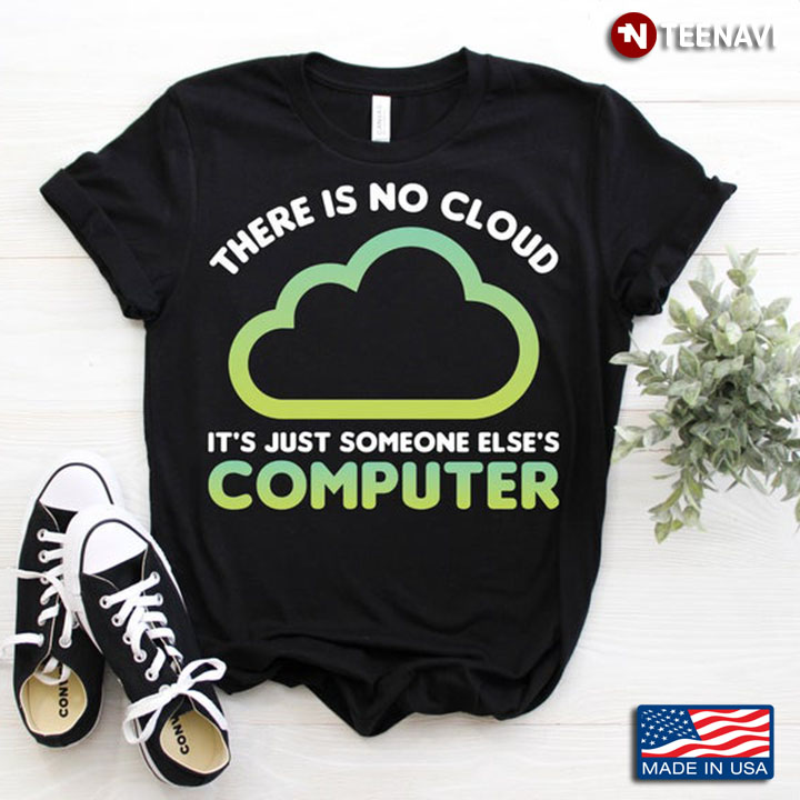 There Is No Cloud It's Just Someone Else's Computer