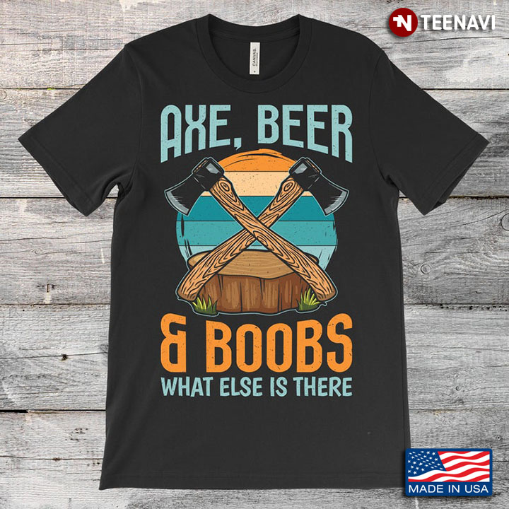 Vintage Axe Beer And Boobs What Else Is There