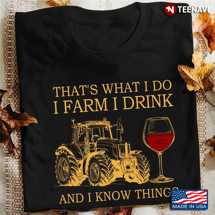 That’s What I Do I Farm I Drink And I Know Things