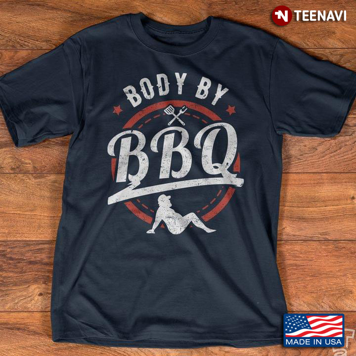 Body By BBQ For BBQ Lover