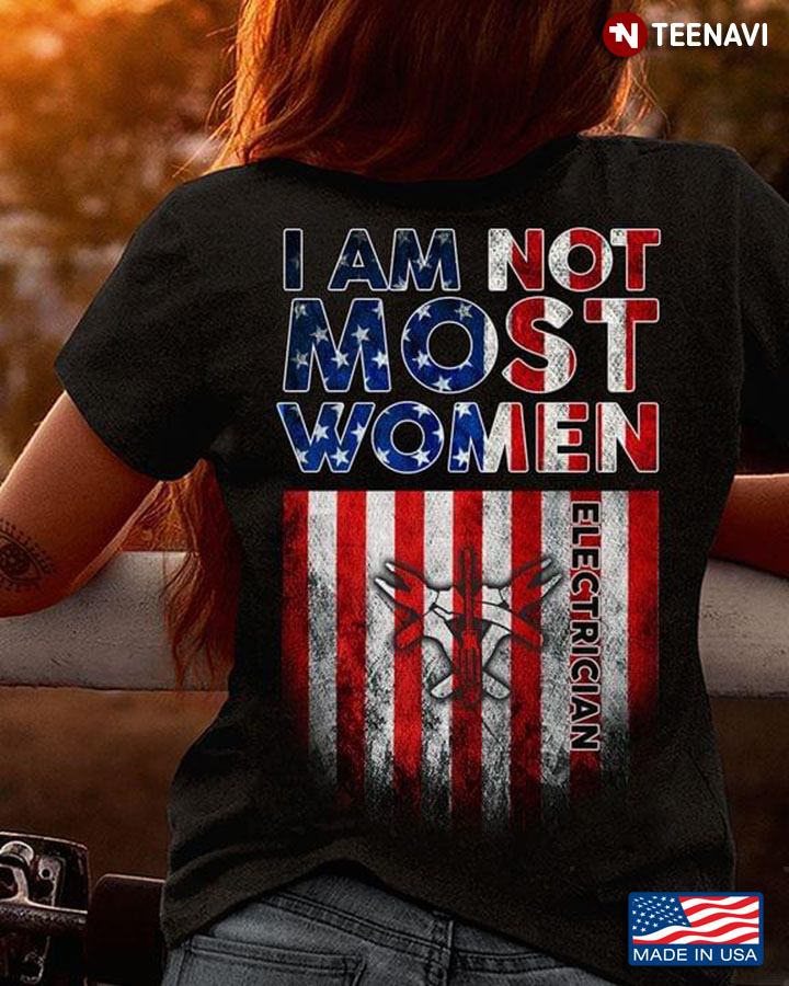 I Am Not Most Women Electrician American Flag