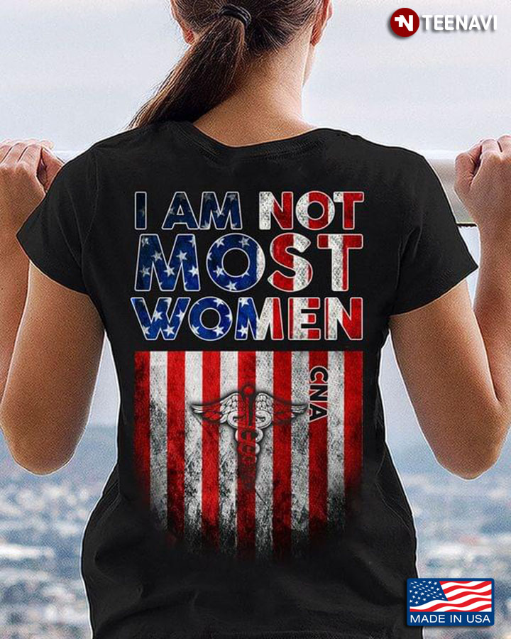 I Am Not Most Women CNA American Flag