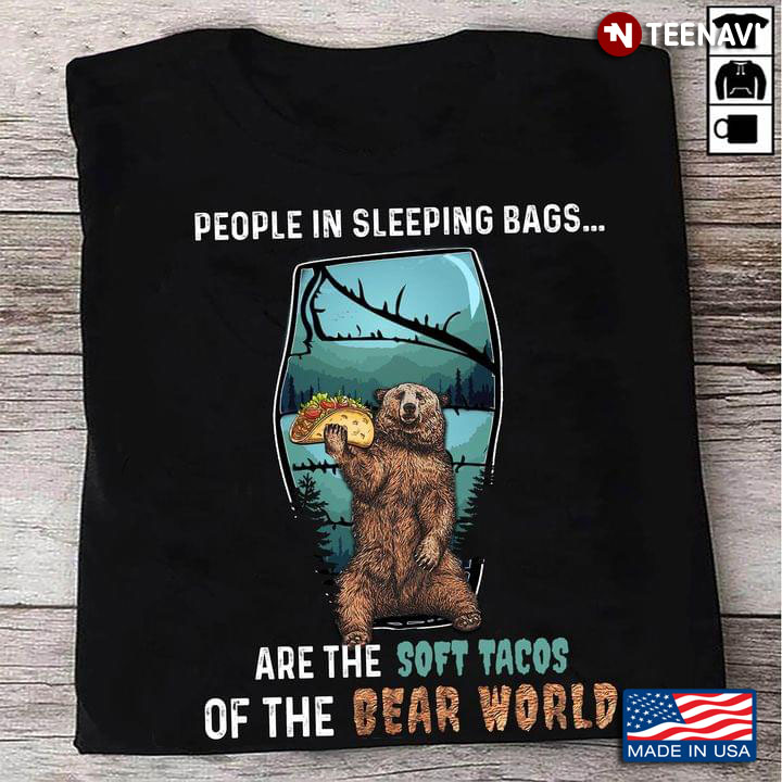 People In Sleeping Bags Are The Soft Tacos Of The Bear World