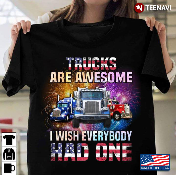 Trucks Are Awesome I Wish Everybody Had One Happy Independence Day For 4th Of July