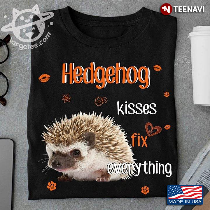 Hedgehog Kisses Fix Everything For Animal Lover