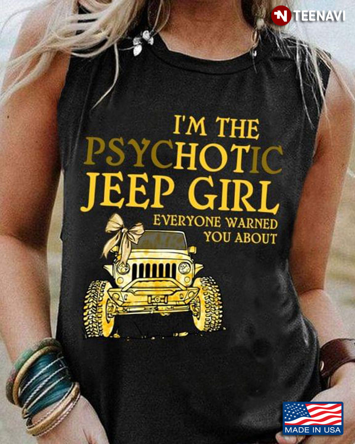 I'm The Psychotic Jeep Girl Everyone Warned You About