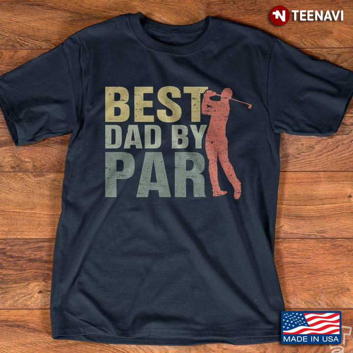 Best Dad By Par Golf For Father's Day