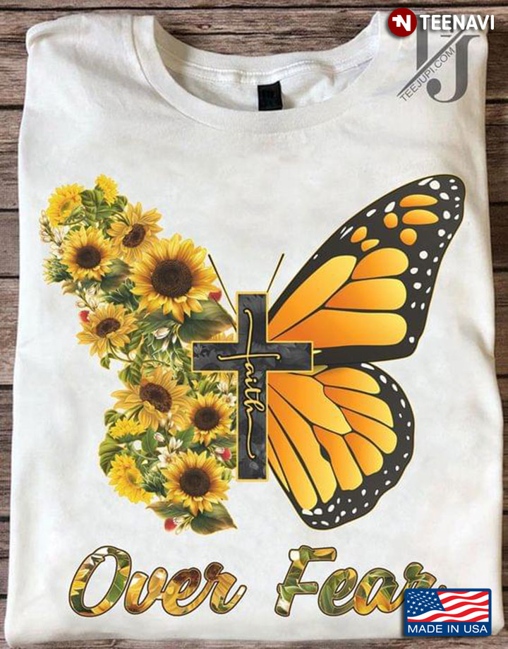 Over Fear Jesus Cross Butterfly And Sunflowers