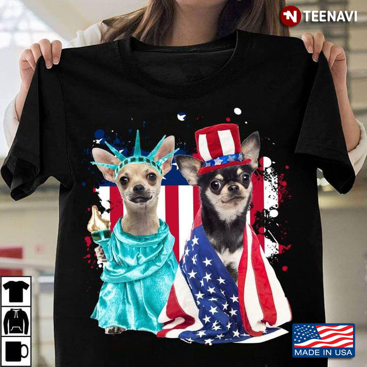 Chihuahuas Statue Of Liberty And American Flag Happy Independence Day For 4th Of July