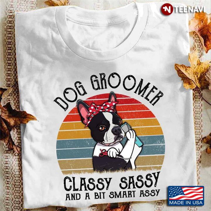 Vintage Boston Terrier Dog Groomer Classy Sassy And A Bit Smart Assy